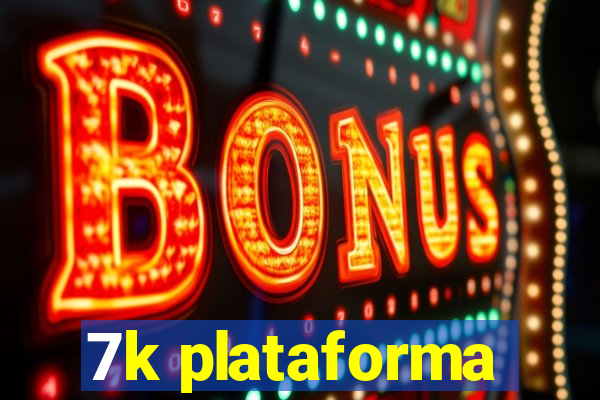 7k plataforma